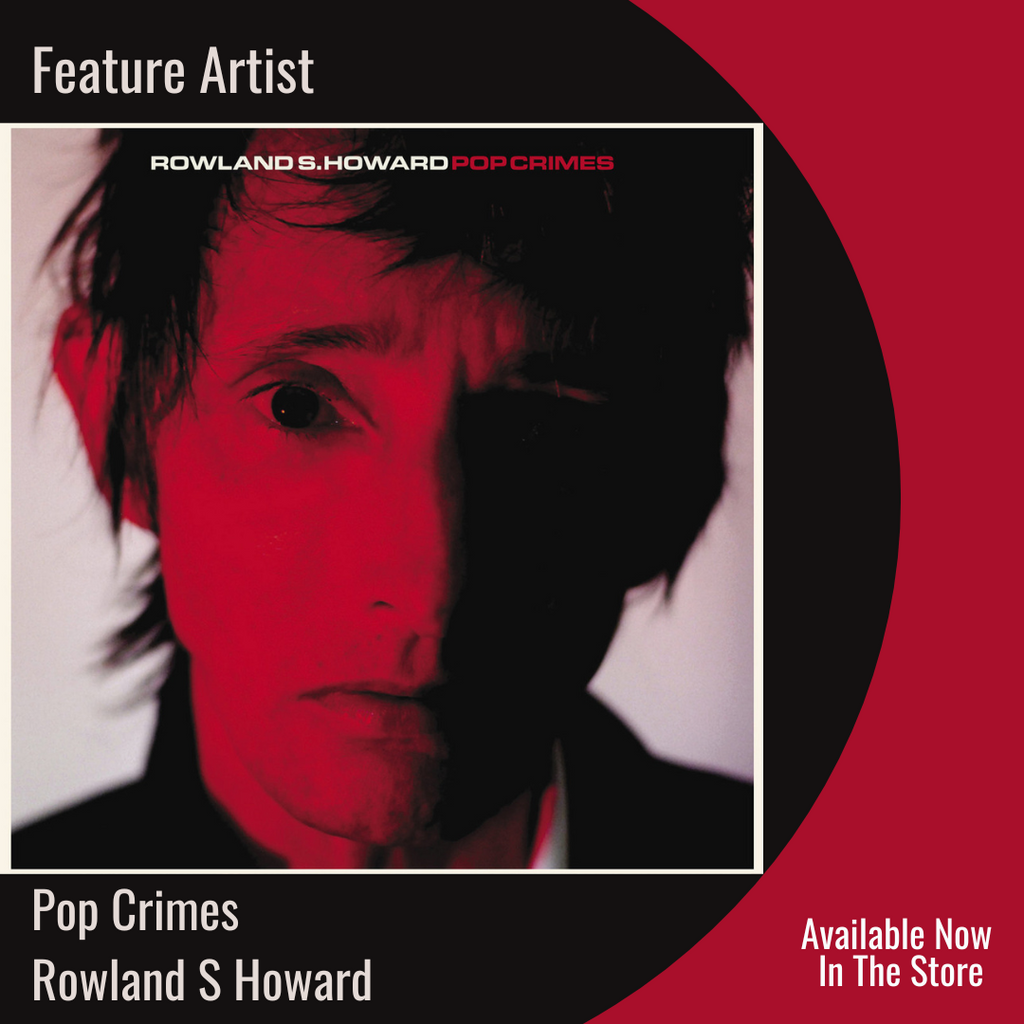 Rowland S Howard | Feature Artist