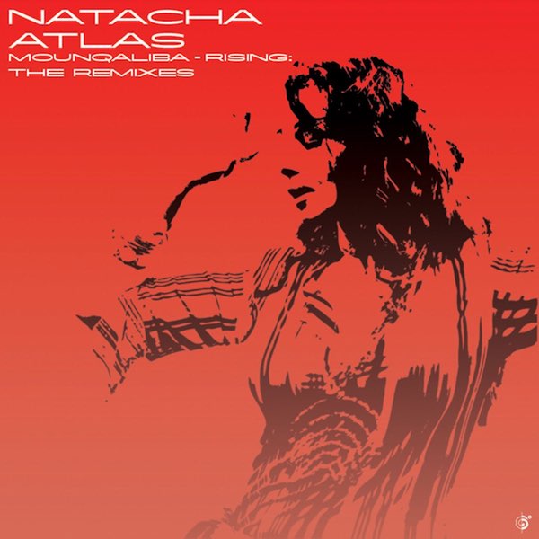 NATACHA ATLAS - MOUNQALIBA - RISING: THE REMIXES [DIGIPAK