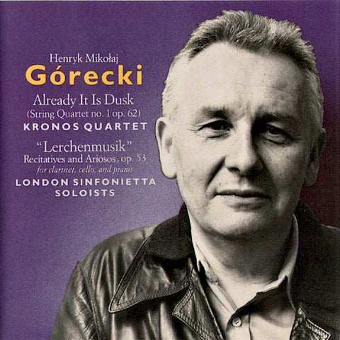 Gorecki | Already it is Dusk; Lerchenmusik (w/ Kronos Quartet) | Album