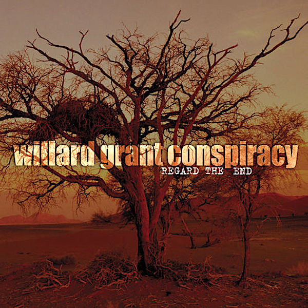 Willard Grant Conspiracy | Regard The End | Album