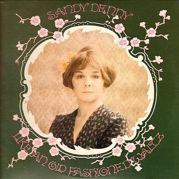 Sandy Denny - Like An Old Fashioned Waltz, Vinyl LP Sandy Denny - Like An Old Fashioned Waltz, Vinyl LP