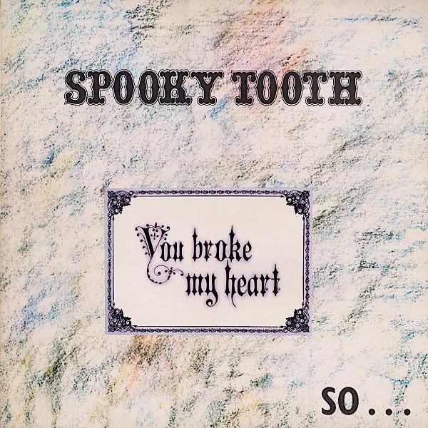 Spooky Tooth | You Broke My Heart So I Busted Your Jaw | Album –  Artrockstore