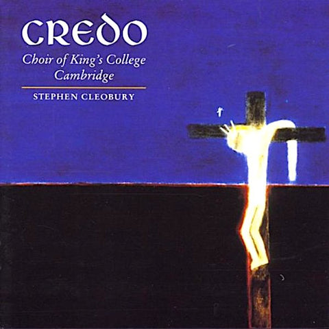 Choir of King's College Cambridge | Credo (w/ Stephen Cleobury) | Album