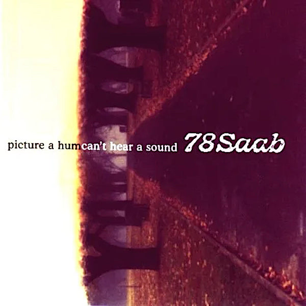 78 Saab | Picture a Hum, Can't Hear a Sound | Album