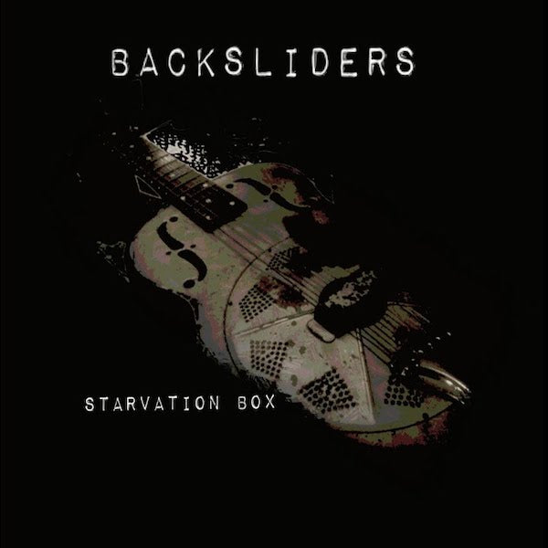 The Backsliders | Starvation Box | Album