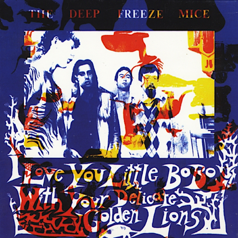 The Deep Freeze Mice | I Love You Little Bo Bo With Your Delicate Golden Lions | Album
