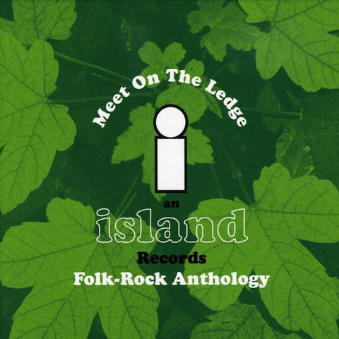 Various Artists | Meet on the Ledge: Island Records Folk-Rock Anthology (Comp.) | Album
