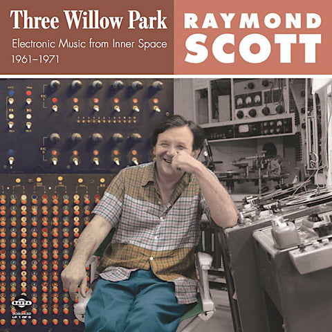 Raymond Scott | Three Willow Park: Electronic Music From Inner Space, 1961-1971 (Arch.) | Album