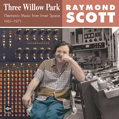 Raymond Scott | Three Willow Park: Electronic Music From Inner Space, 1961-1971 (Arch.) | Album