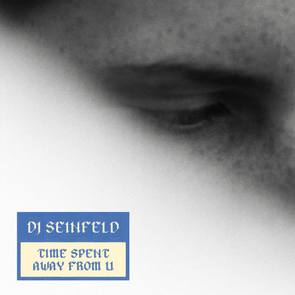 DJ Seinfeld | Time Spent Away From U | Album