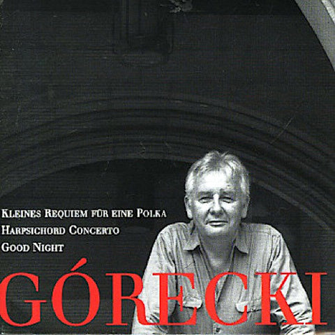 Gorecki | Kleines Requiem; Harpsichord Concerto; Good Night | Album