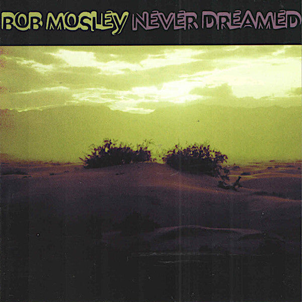 Bob Mosley | Never Dreaming (Arch.) | Album