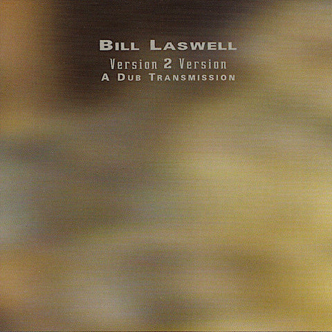 Bill Laswell | Version 2 Version: A Dub Transmission | Album