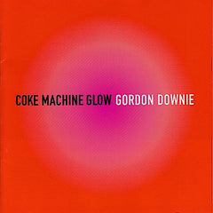 Gordon Downie | Coke Machine Glow | Album