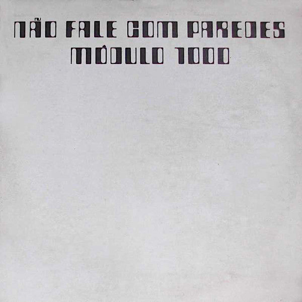 Modulo 1000 | Não fale com paredes | Album