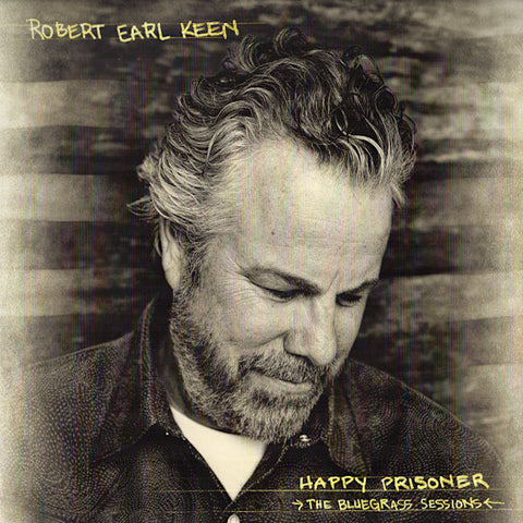 Robert Earl Keen | Happy Prisoner: The Bluegrass Sessions | Album