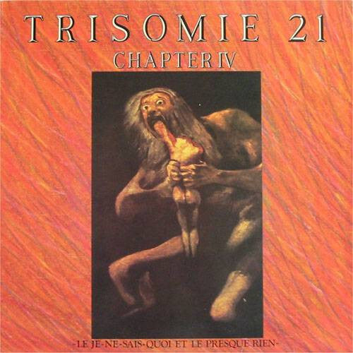 Trisomie 21 | Chapter IV: Le je ne sais quoi et le presque rien | Album