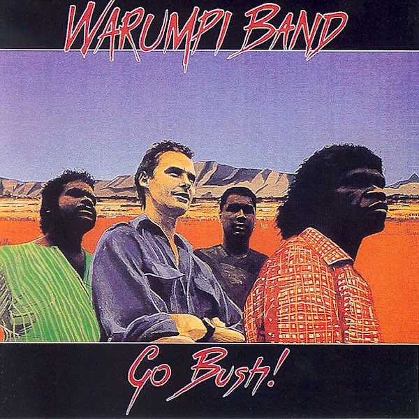 Warumpi Band | Go Bush! | Album