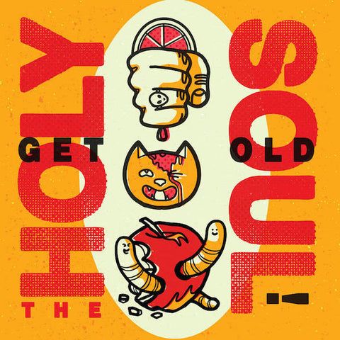 The Holy Soul | Get Old! | Album
