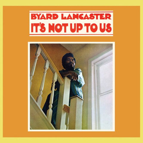 Byard Lancaster | It's Not Uo To Us | Album