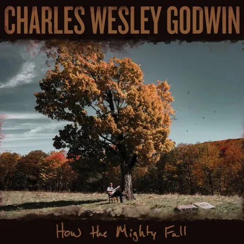 Charles Wesley Godwin | How the Mighty Fall | Album
