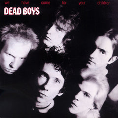 Dead Boys | Nous sommes venus pour vos enfants | Album