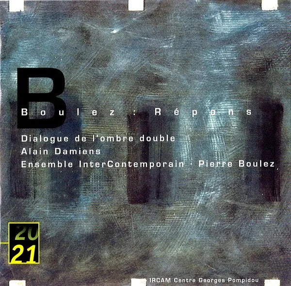 Pierre Boulez | Répons; Dialogue de i'ombre double | Album