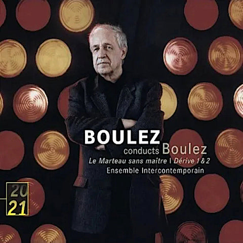 Pierre Boulez | Boulez Conducts Boulez: Le marteau sans maître; Dérive 1 & 2 | Album