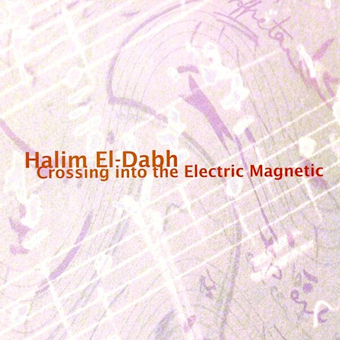 Halim El-Dabh | Crossing Into the Electric Magnetic (Arch.) | Album