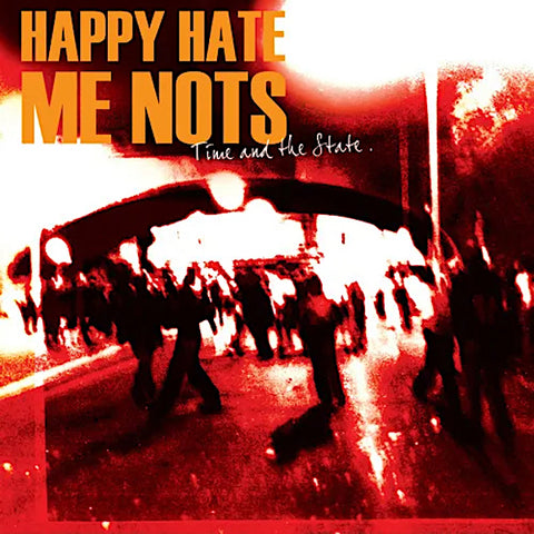 Happy Hate Me Nots | Time and the State | Album