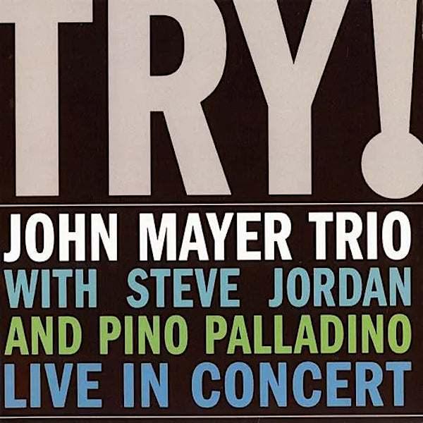 John Mayer | Try! (w/ John Mayer Trio) | Album