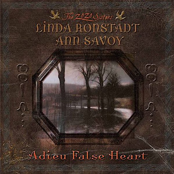 Linda Ronstadt | Adieu False Heart (w/ Ann Savoy) | Album – Artrockstore