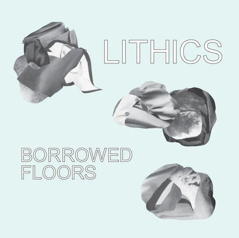 Lithics | Borrowed Floors | Album