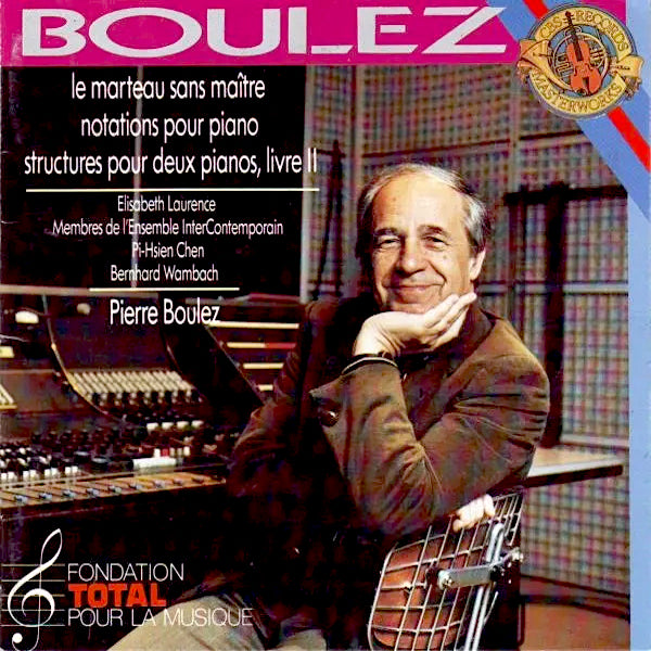 Pierre Boulez | Le marteau sans Maitre; Notations pour piano; Structures pour deux pianos; Live ll | Album