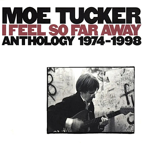 Moe Tucker | I Feel So Far Away: Anthology 1974-1998 (Comp.) | Album
