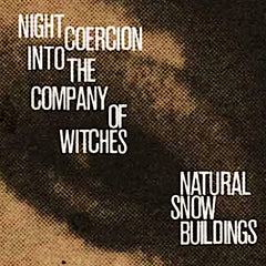 Natural Snow Buildings | Night Coercion Into the Company of Witches | Album