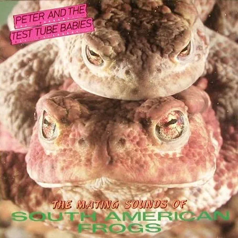 Peter and the Test Tube Babies | The Mating Sounds of South American Frogs | Album