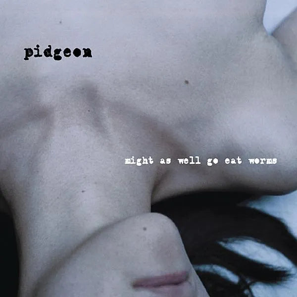 Pidgeon (2001) | Might as Well Go Eat Worms | Album