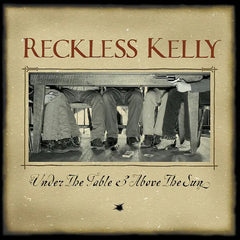 Reckless Kelly | Sous la table et au-dessus du soleil | Album