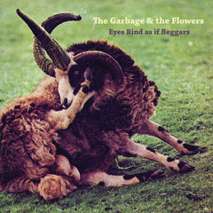 The Garbage & The Flowers | Eyes Rind as if Beggars | Album