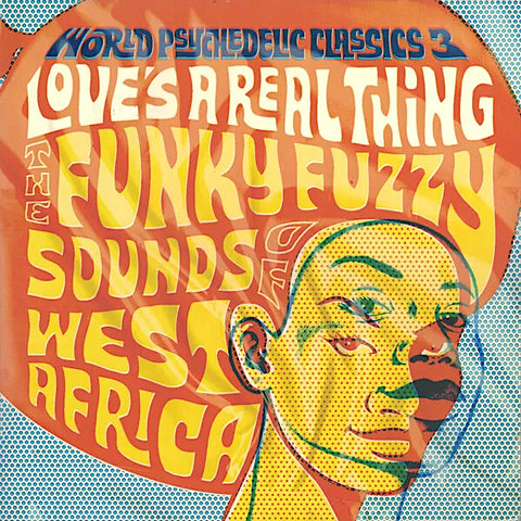 Various Artists | World Psychedelic Classics 3: Love's a Real Thing - The Funky Fuzzy Sounds of West Africa (Comp.) | Album