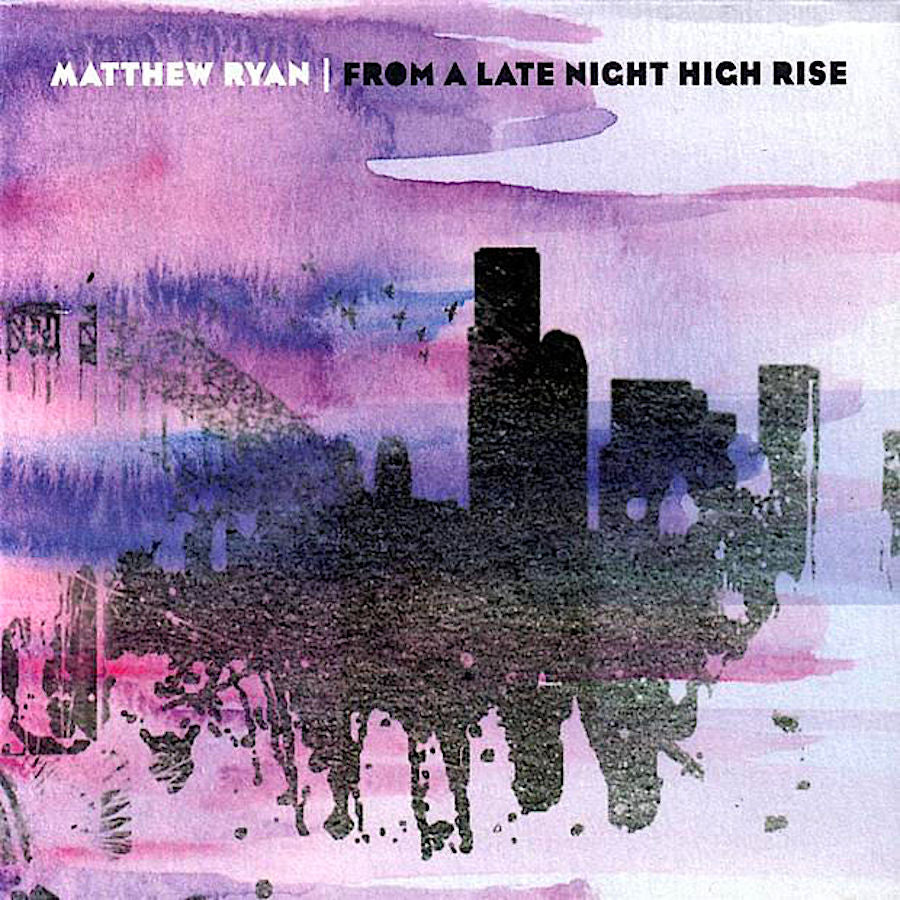 Matthew Ryan | From a Late Night High Rise | Album-Vinyl