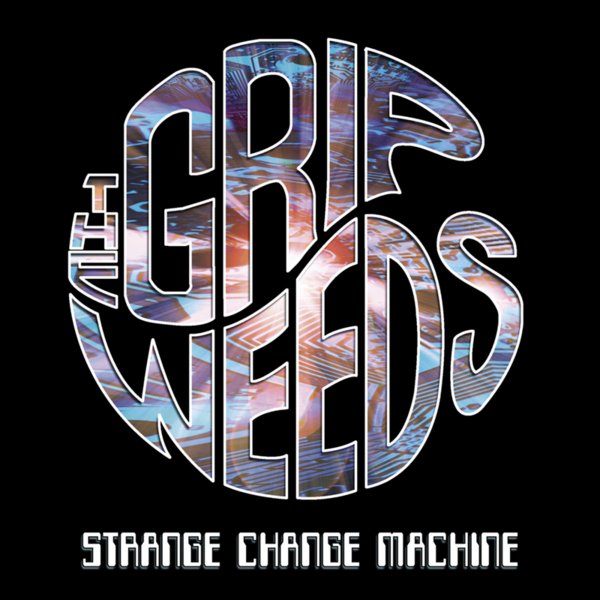 The Grip Weeds | Strange Change Machine | Album-Vinyl