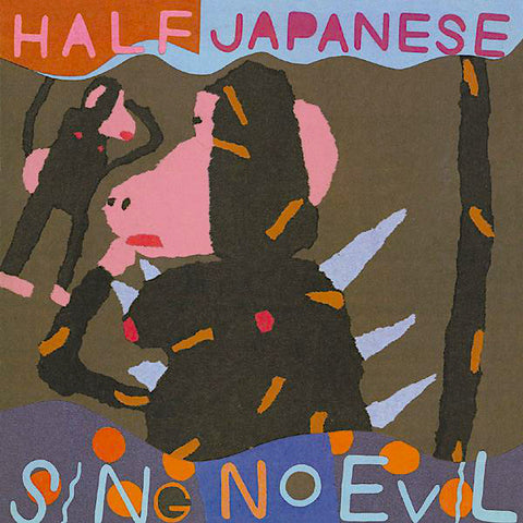 Half Japanese | Sing No Evil | Album-Vinyl