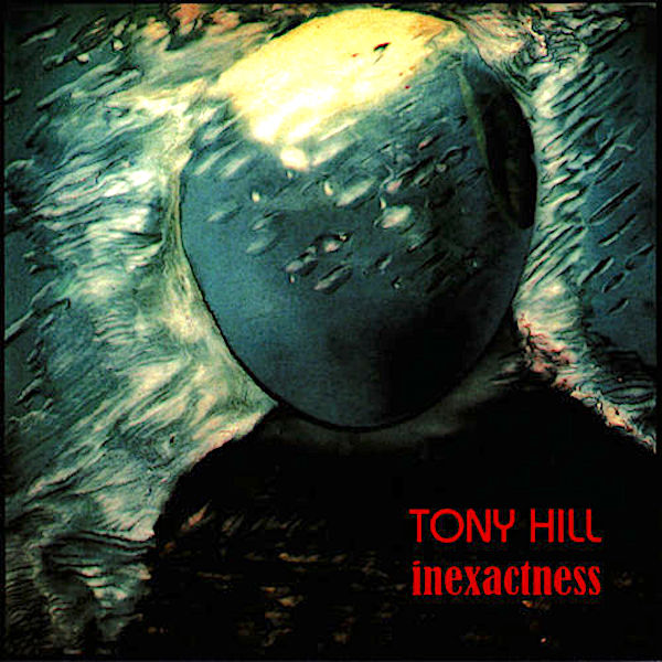 Tony Hill | Inexactness | Album-Vinyl