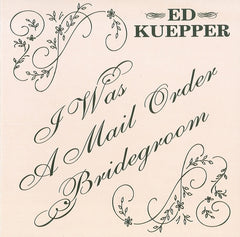 Ed Kuepper | I Was a Mail Order Bridegroom | Album