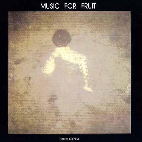 Bruce Gilbert | Music For Fruit | Album-Vinyl