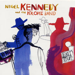 Nigel Kennedy | L'Est rencontre l'Est (avec le groupe Kroke) | Album