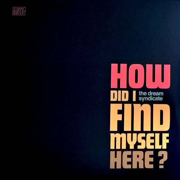 The Dream Syndicate | How Did I Find Myself Here? | Album-Vinyl