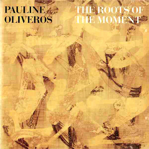 Pauline Oliveros | The Roots of the Moment | Album-Vinyl